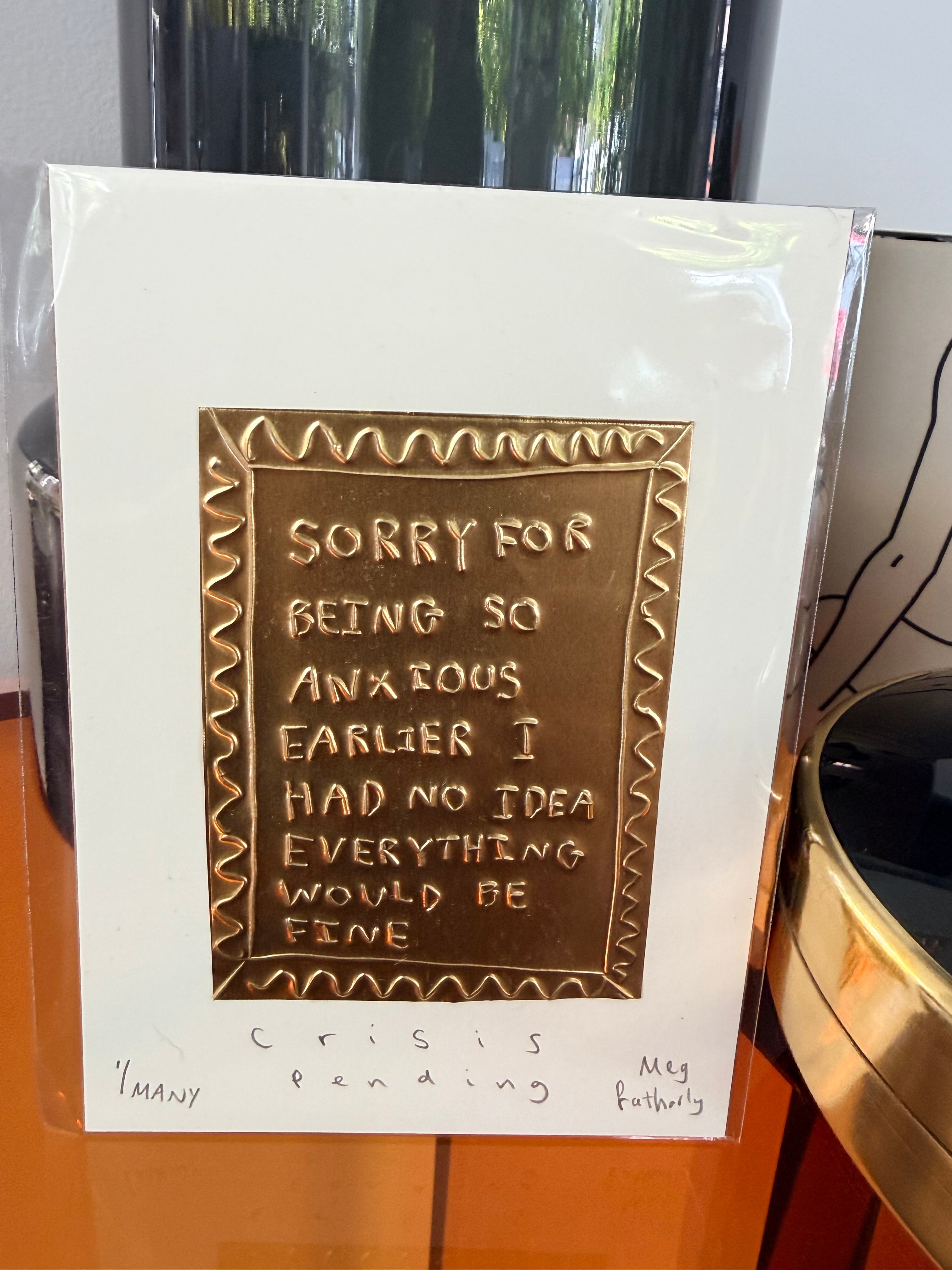 Embossed Art - Sorry For Being Anxious Earlier" by Megan Fatharly
