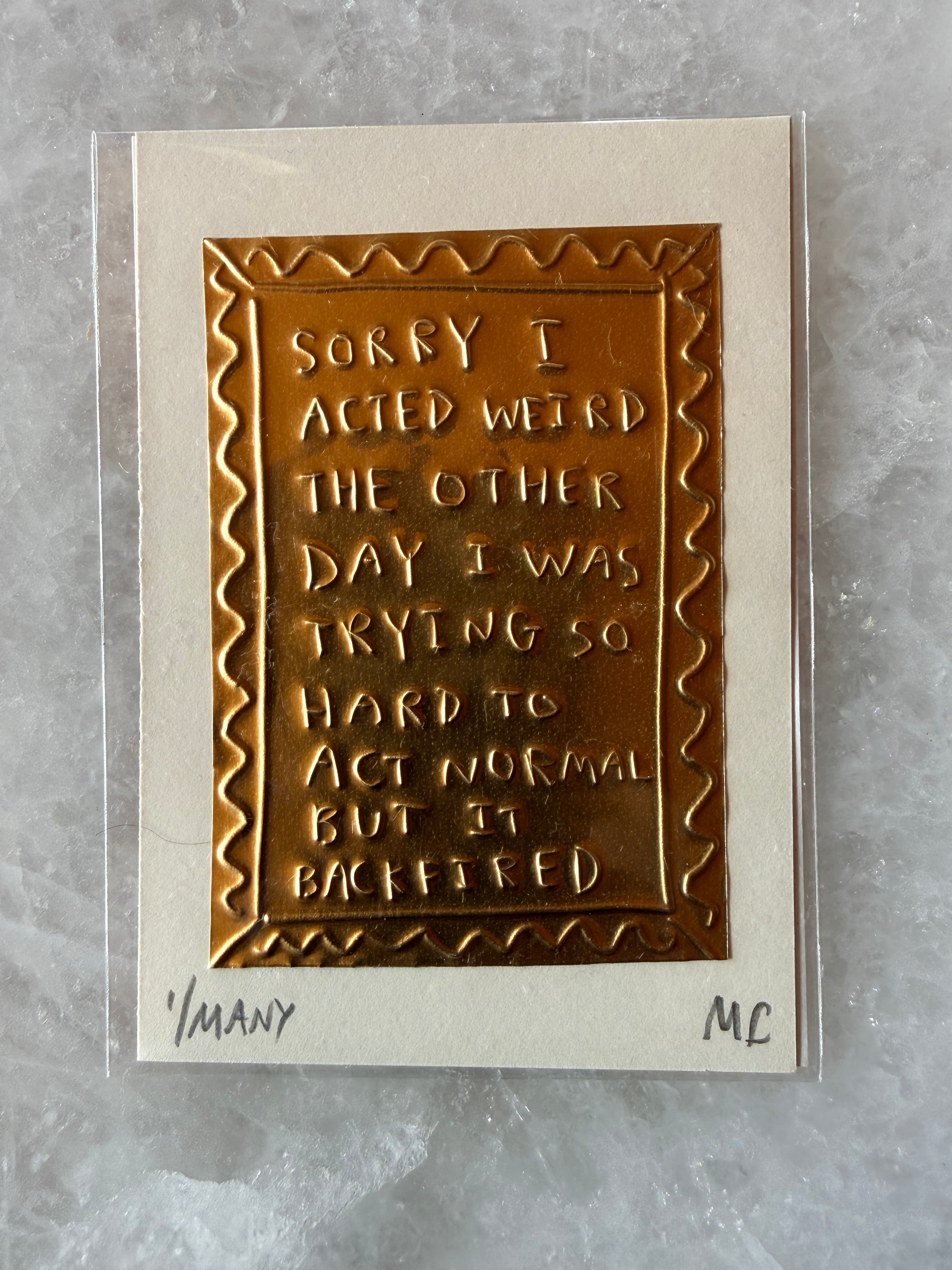 Embossed Art - Sorry I acted weird The Other Day by Megan Fatharly