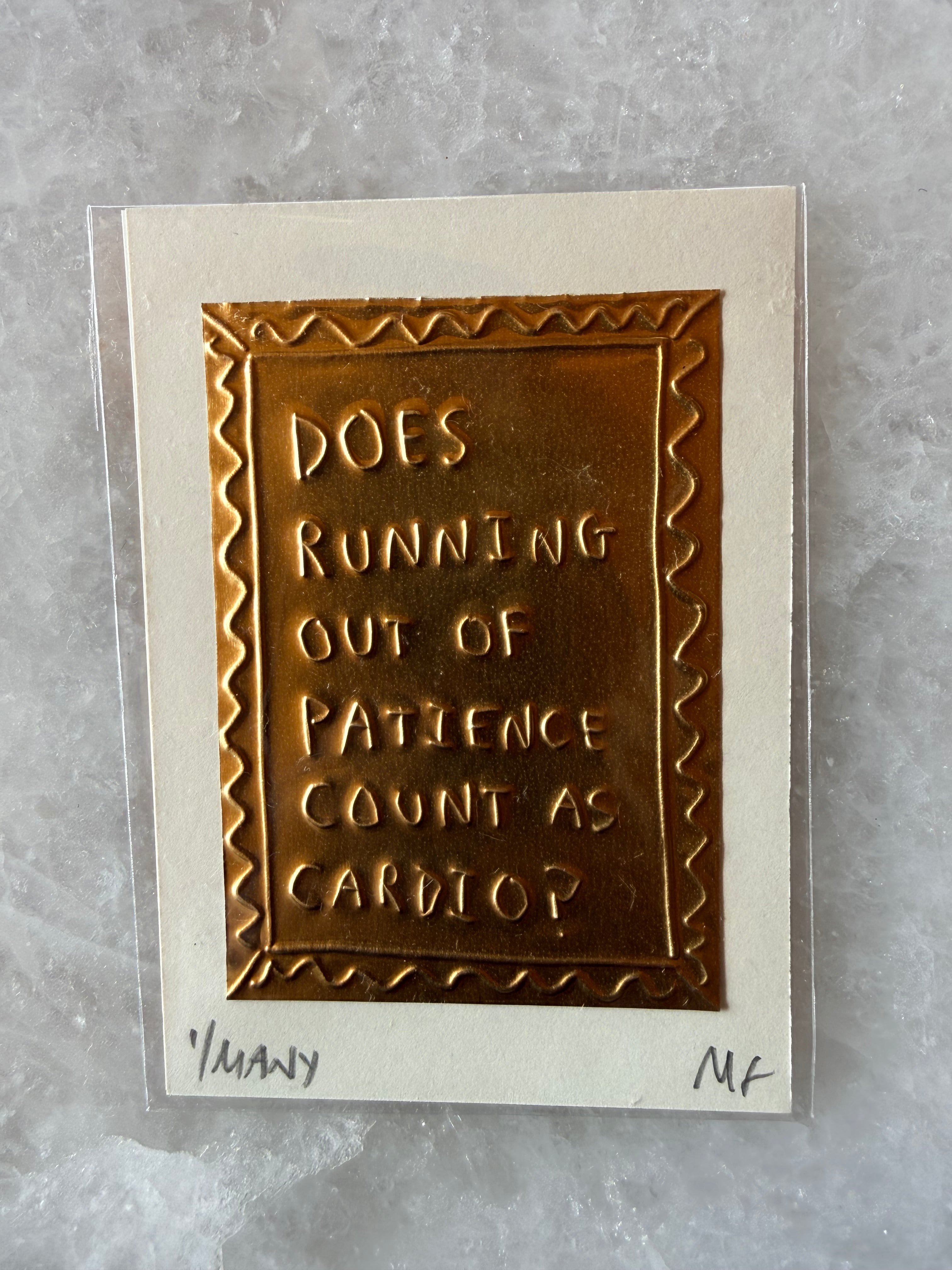 Embossed Art - Does Running Out Of patience Count as Cardio?  by Megan Fatharly